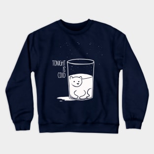 Tonight is Cold Crewneck Sweatshirt